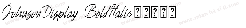 JohnsonDisplay BoldItalic字体转换